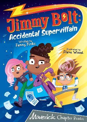 Jimmy Bolt: Accidental Super Villain: (Grey Chapter Readers) - Jenny Jinks - cover
