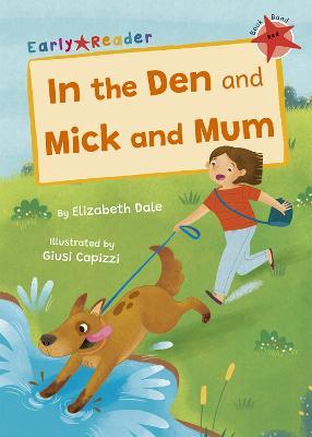 In the Den and Mick and Mum: (Red Early Reader) - Elizabeth Dale - cover