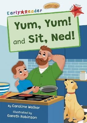 Yum, Yum and Sit, Ned!: (Red Early Reader) - Caroline Walker - cover