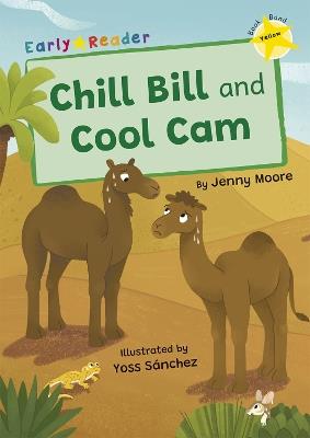 Chill Bill and Cool Cam: (Yellow Early Reader) - Jenny Moore - cover
