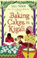 Baking Cakes in Kigali - Gaile Parkin - cover