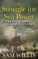 The Struggle for Sea Power: The Royal Navy vs the World, 1775-1782