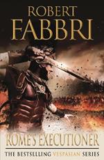 Rome's Executioner: The heart-pounding bestselling Roman epic, perfect for fans of GLADIATOR