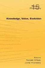 Knowledge, Value, Evolution