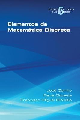 Elementos de Matematica Discreta - Jose Carmo,Paula Gouveia,Francisco Miguel Dionisio - cover