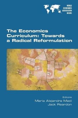 The Economics Curriculum: Towards a Radical Reformulation - cover