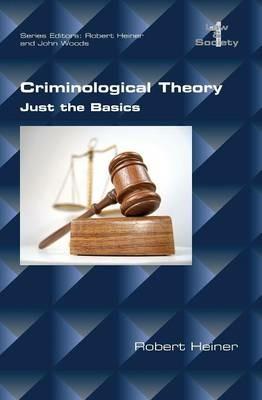 Criminological Theory. Just the Basics - Robert Heiner - cover