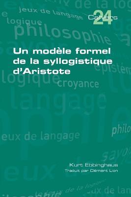 Un modele formel de la syllogistique d'Aristote - Kurt Ebbinghaus - cover