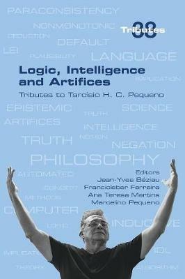 Logic, Intelligence and Artifices: Tributes to Tarcisio H. C. Pequeno - cover
