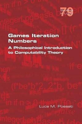 Games Iteration Numbers: A Philosophical Introduction to Computability Theory - Luca M Possati - cover