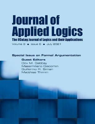 Journal of Applied Logics - The IfCoLog Journal of Logics and their Applications: Volume 8, Issue 6, July 2021. Special Issue on Formal Argumentation: Volume 8, Issue 6, July 2021. : Volume 8, Issue 6, July 2021 - cover