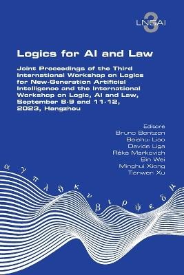 Logics for AI and Law. Joint Proceedings of the Third International Workshop on Logics for New-Generation Artificial Intelligence and the International Workshop on Logic, AI and Law, September 8-9 and 11-12, 2023, Hangzhou - cover