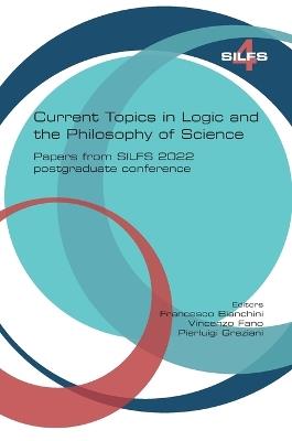 Current topics in Logic and the Philosophy of Science. Papers from SILFS 2022 postgraduate conference - cover