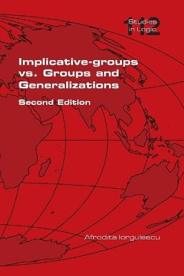 Implicative-groups vs Groups and Generalizations. Second Edition - Afrodita Iorgulescu - cover