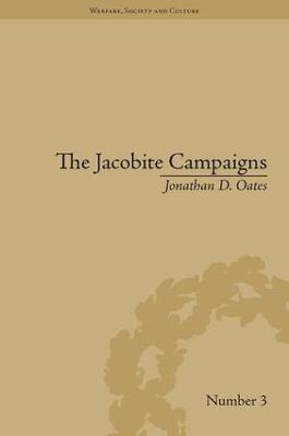 The Jacobite Campaigns: The British State at War - Jonathan D Oates - cover