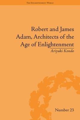 Robert and James Adam, Architects of the Age of Enlightenment - Ariyuki Kondo - cover