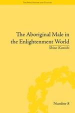 The Aboriginal Male in the Enlightenment World