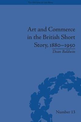 Art and Commerce in the British Short Story, 1880-1950 - Dean Baldwin - cover