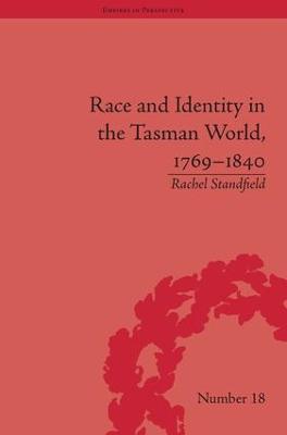 Race and Identity in the Tasman World, 1769-1840 - Rachel Standfield - cover