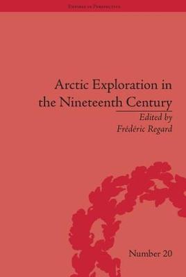 Arctic Exploration in the Nineteenth Century: Discovering the Northwest Passage - Frédéric Regard - cover