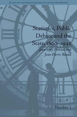 Statistics, Public Debate and the State, 1800-1945: A Social, Political and Intellectual History of Numbers - Jean-Guy Prévost - cover