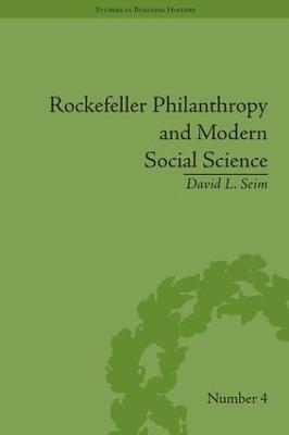 Rockefeller Philanthropy and Modern Social Science - David L Seim - cover