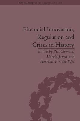Financial Innovation, Regulation and Crises in History - Harold James - cover