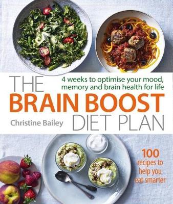 Brain Boost Diet Plan: 4 weeks to optimise your mood, memory and brain health for life - Christine Bailey - cover