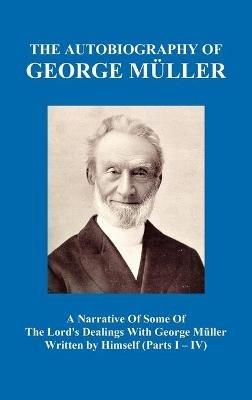 A Narrative of Some of the Lord's Dealings with George Muller Written by Himself Vol. I-IV (Hardback) - George Mueller - cover