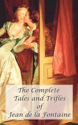 The Complete Tales and Trifles of Jean De La Fontaine - Jean de la Fontaine - cover