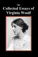 The Collected Essays of Virginia Woolf - Virginia Woolf - cover