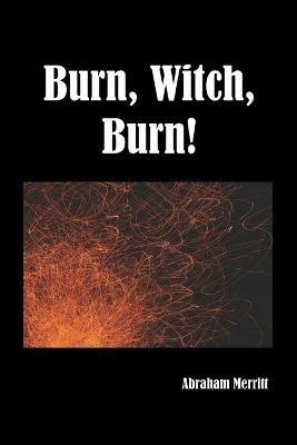 Burn Witch Burn! - Abraham Merritt - cover