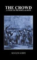 The Crowd: A Study of the Popular Mind - Gustave Le Bon - cover