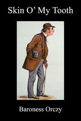 Skin 'o My Tooth (Paperback) - Baroness Emma Orczy - cover