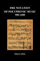 The Notation of Polyphonic Music 900 1600