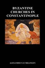 Byzantine Churches In Constantinople (Hardback)