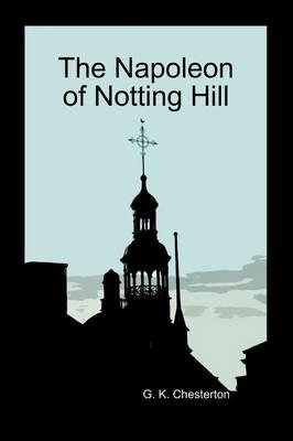 The Napoleon of Notting Hill (Paperback) - G K Chesterton - cover