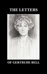 THE Letters of Gertrude Bell Volumes I and II