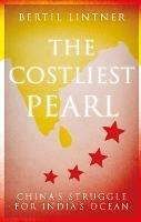 The Costliest Pearl: China's Struggle for India's Ocean