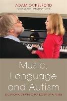 Music, Language and Autism: Exceptional Strategies for Exceptional Minds