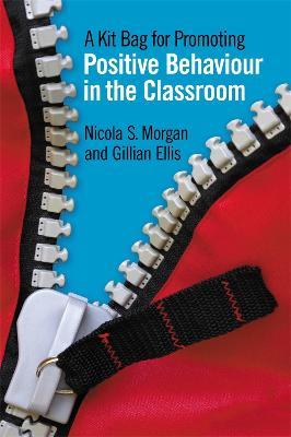 A Kit Bag for Promoting Positive Behaviour in the Classroom - Nicola Morgan,Gill Ellis - cover