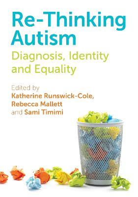 Re-Thinking Autism: Diagnosis, Identity and Equality - cover