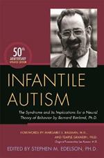 Infantile Autism: The Syndrome and Its Implications for a Neural Theory of Behavior by Bernard Rimland, Ph.D.