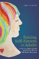 Raising Self-Esteem in Adults: An Eclectic Approach with Art Therapy, CBT and DBT Based Techniques - Susan Buchalter - cover