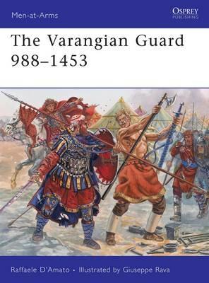 The Varangian Guard 988–1453 - Raffaele D’Amato - cover