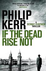If the Dead Rise Not: Incomparable World War Two thriller starring Bernie Gunther