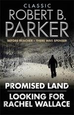 Classic Robert B. Parker: Looking for Rachel Wallace; Promised Land