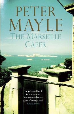 The Marseille Caper: the sun-soaked summer mystery from the renowned author of A Year in Provence. - Peter Mayle - cover