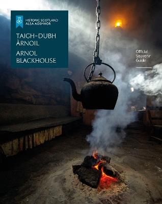 Arnol Blackhouse: Official Souvenir Guide - Historic Scotland - cover