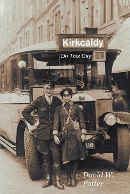 Kirkcaldy On This Day - David W. Potter - cover